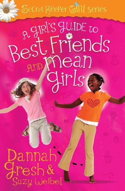 Suzy Weibel, Dannah Gresh - Girl's Guide to Best Friends and Mean Girls, E-bok