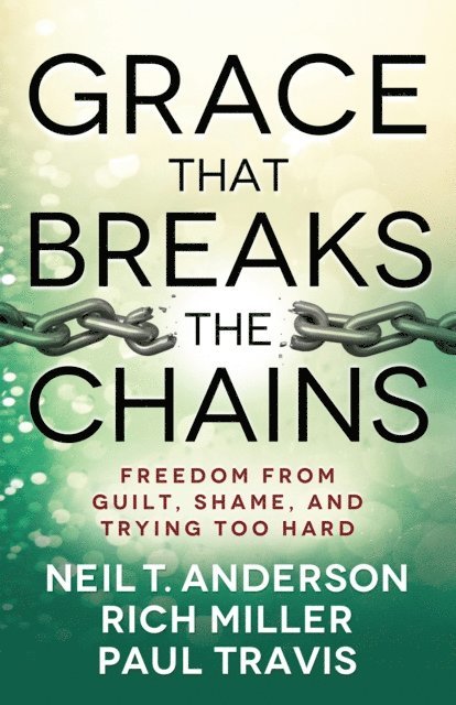 Paul Travis, Rich Miller, Neil T. Anderson - Grace That Breaks the Chains, E-bok