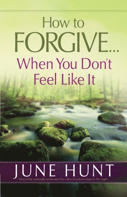 June Hunt - How to Forgive...When You Don't Feel Like It, E-bok