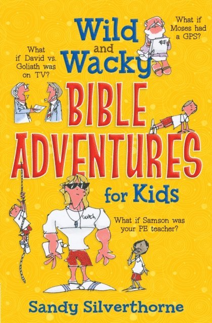 Sandy Silverthorne - Wild and Wacky Bible Adventures for Kids, E-bok