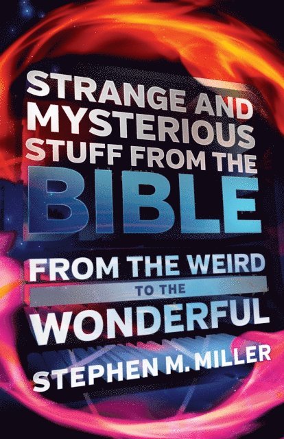 Stephen M. Miller - Strange and Mysterious Stuff from the Bible, E-bok