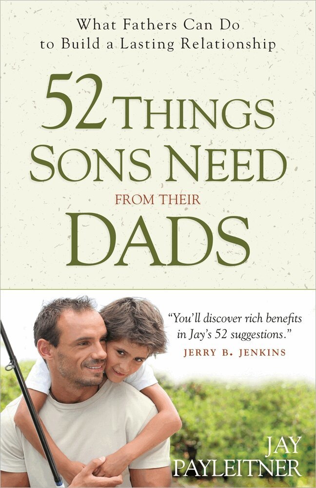 Jay Payleitner - 52 Things Sons Need from Their Dads, Häftad
