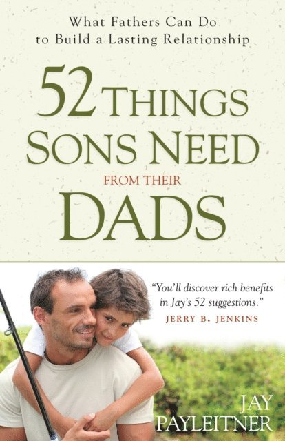 Jay Payleitner - 52 Things Sons Need from Their Dads, E-bok
