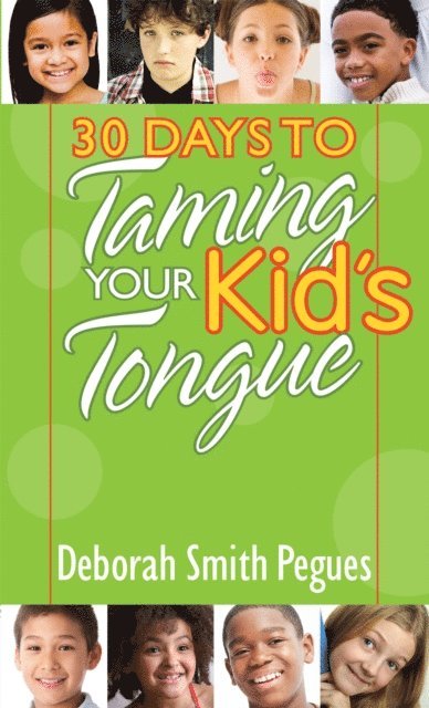 Deborah Smith Pegues - 30 Days to Taming Your Kid's Tongue, E-bok