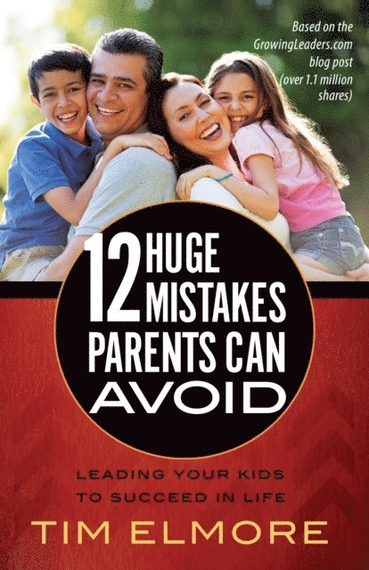 Tim Elmore - 12 Huge Mistakes Parents Can Avoid, E-bok