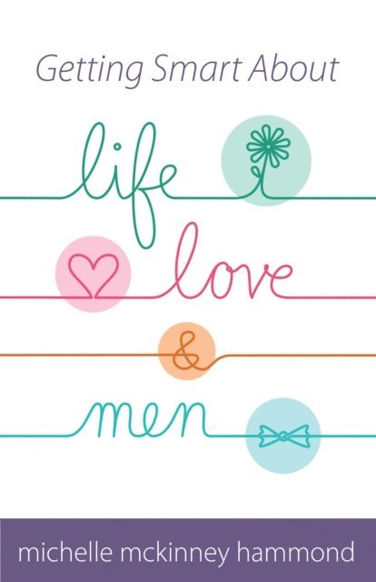 Michelle McKinney Hammond - Getting Smart About Life, Love, and Men, E-bok