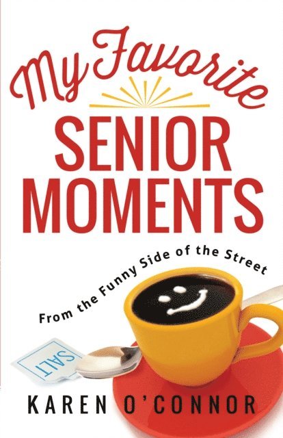Karen O'Connor - My Favorite Senior Moments, E-bok
