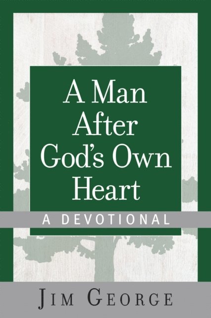 Jim George - Man After God's Own Heart--A Devotional, E-bok