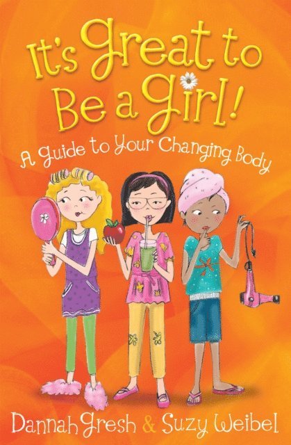 Suzy Weibel, Dannah Gresh - It's Great to Be a Girl!, E-bok