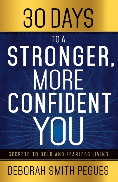 Deborah Smith Pegues - 30 Days to a Stronger, More Confident You, E-bok