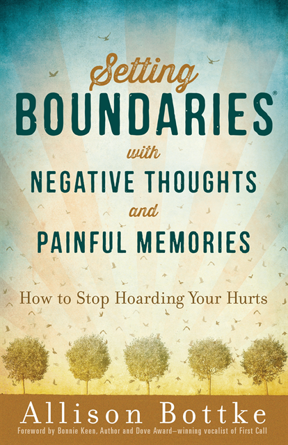Allison Bottke - Setting Boundaries with Negative Thoughts and Painful Memories, E-bok