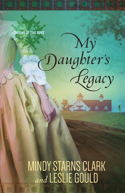 Leslie Gould, Mindy Starns Clark - My Daughter's Legacy, E-bok
