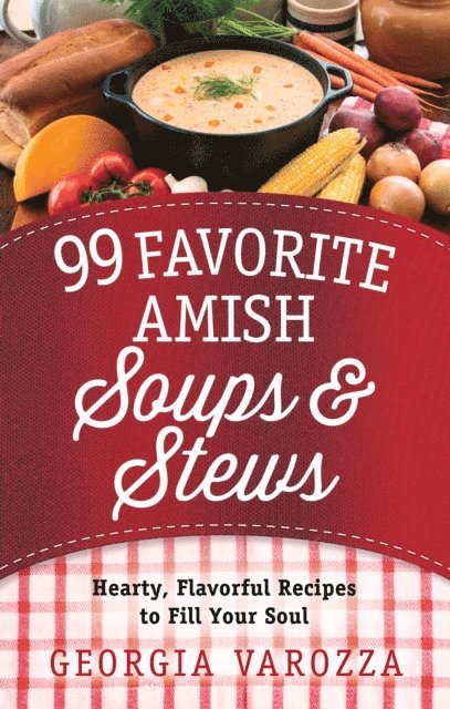Georgia Varozza - 99 Favorite Amish Soups and Stews, E-bok