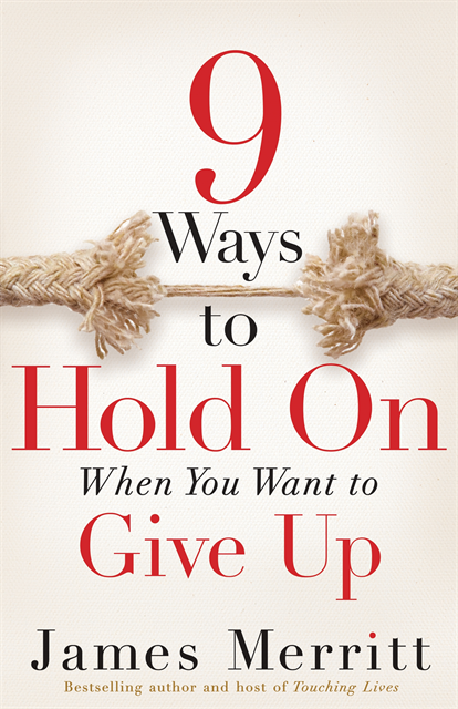 James Merritt - 9 Ways to Hold On When You Want to Give Up, E-bok