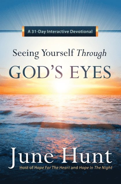 June Hunt - Seeing Yourself Through God's Eyes, E-bok