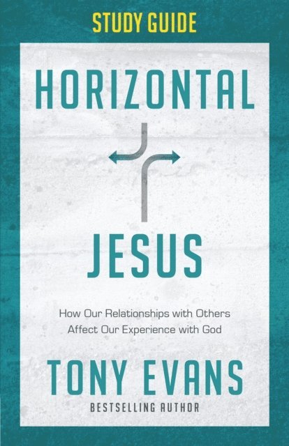 Tony Evans - Horizontal Jesus Study Guide, E-bok