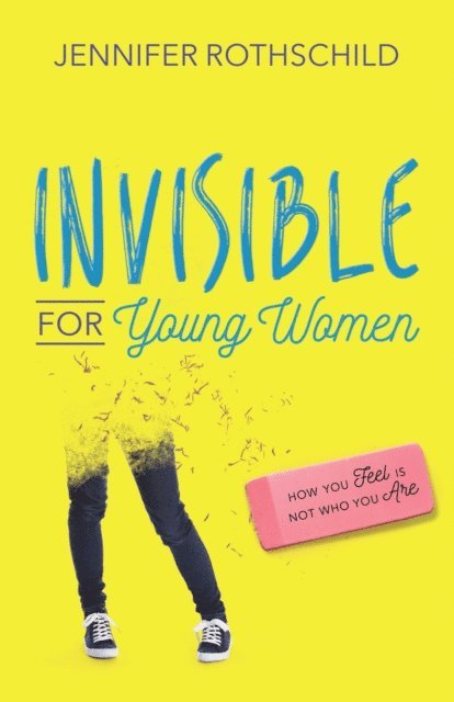 Jennifer Rothschild - Invisible for Young Women, E-bok