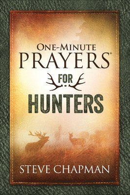 Steve Chapman - One-Minute Prayers for Hunters, Inbunden