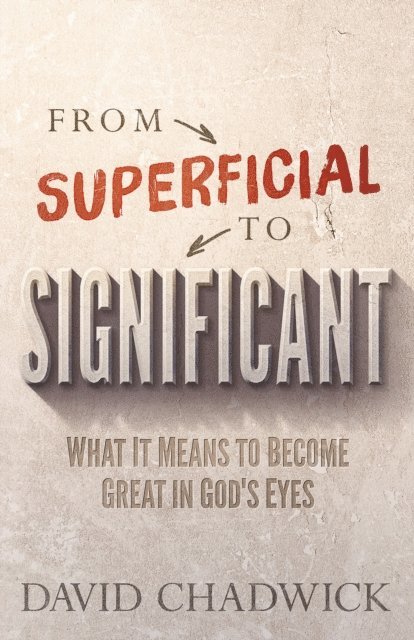 David Chadwick - From Superficial to Significant, E-bok