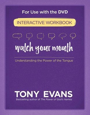 Tony Evans - Watch Your Mouth Interactive Workbook, Häftad