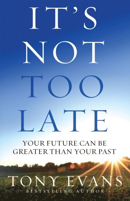 Tony Evans - It's Not Too Late, E-bok
