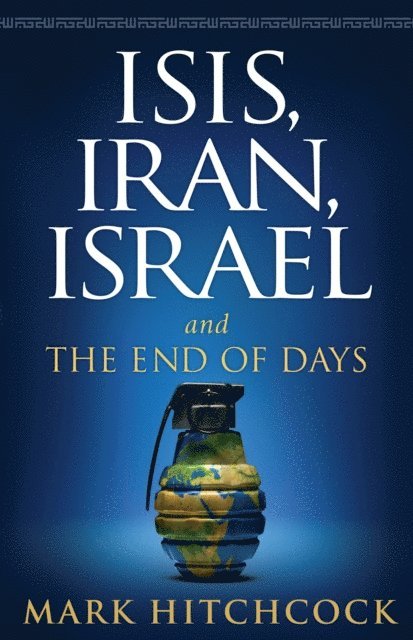 Mark Hitchcock - ISIS, Iran, Israel, E-bok
