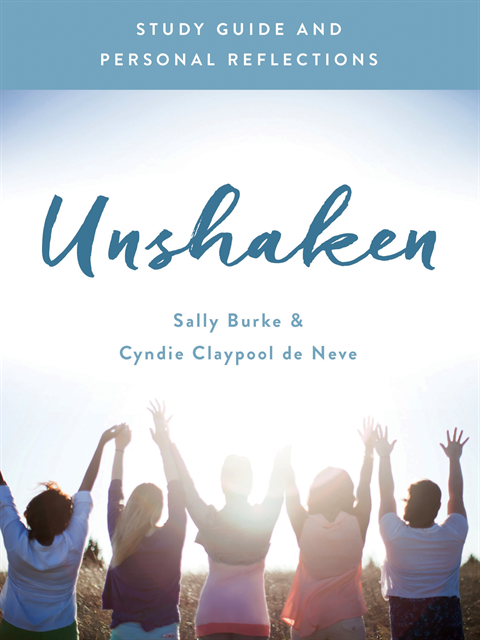 Cyndie  Claypool de Neve, Sally Burke - Unshaken Study Guide and Personal Reflections, E-bok