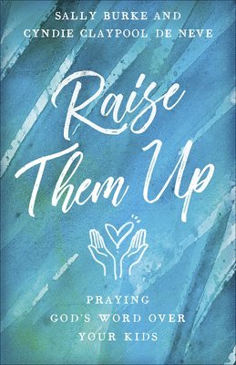 Sally Burke, Cyndie Claypool de Neve - Raise Them Up, Häftad