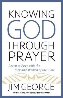 Jim George - Knowing God Through Prayer, E-bok