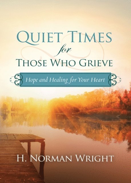 H. Norman Wright - Quiet Times for Those Who Grieve, E-bok