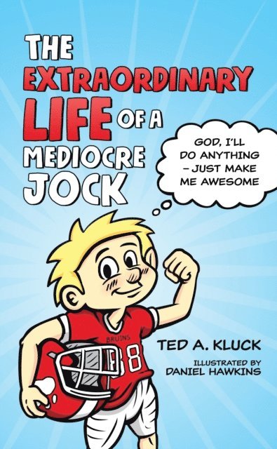 Ted Kluck - Extraordinary Life of a Mediocre Jock, E-bok