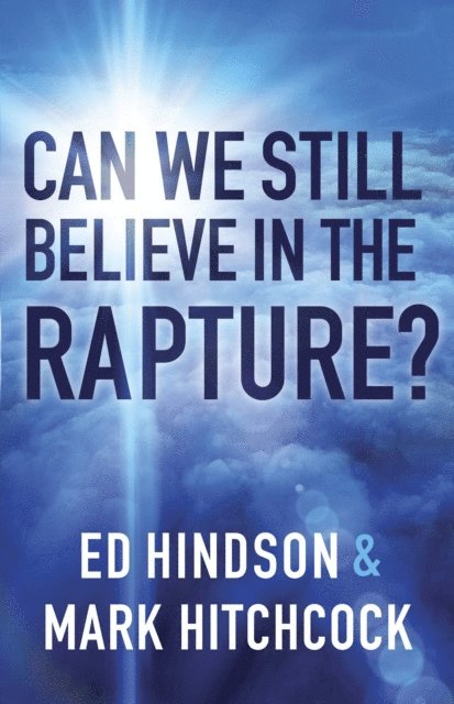 Ed Hindson, Mark Hitchcock - Can We Still Believe in the Rapture?, E-bok