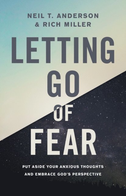 Rich Miller, Neil T. Anderson - Letting Go of Fear, E-bok