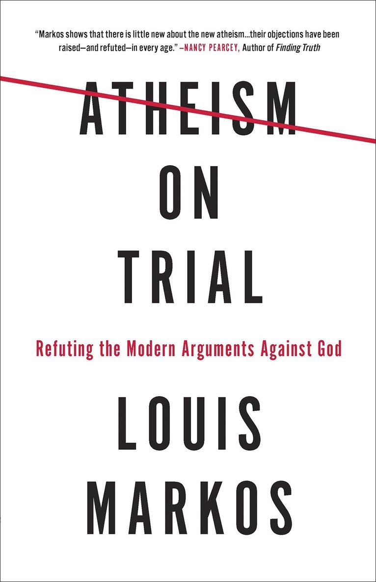 Louis Markos - Atheism on Trial, Häftad