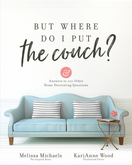 KariAnne Wood, Melissa Michaels - But Where Do I Put the Couch?, E-bok. Tillgänglighet: Lägg i varukorg