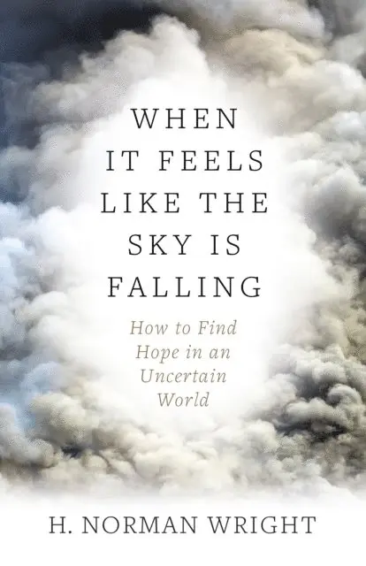H. Norman Wright - When It Feels Like the Sky Is Falling, E-bok. Tillgänglighet: Lägg i varukorg