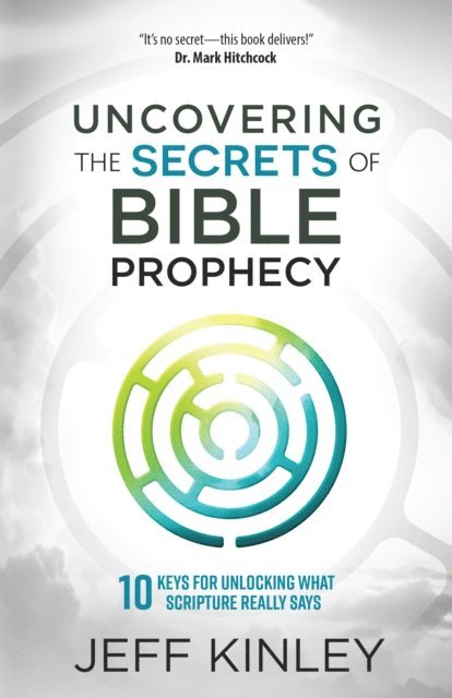 Jeff Kinley - Uncovering the Secrets of Bible Prophecy, E-bok