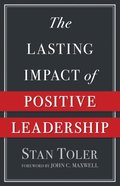 Lasting Impact of Positive Leadership