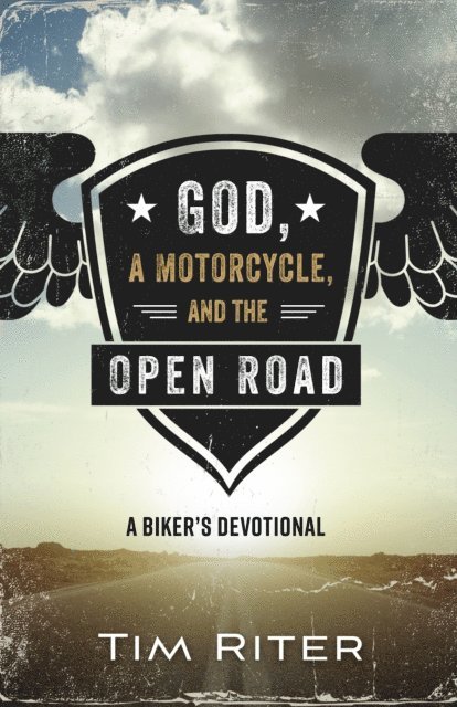 Tim Riter - God, a Motorcycle, and the Open Road, E-bok