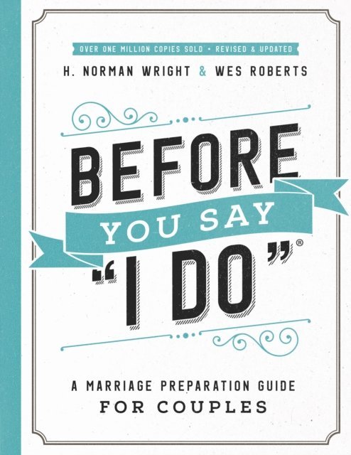 Wes Roberts, H. Norman Wright - Before You Say &quote;I Do&quote;, E-bok