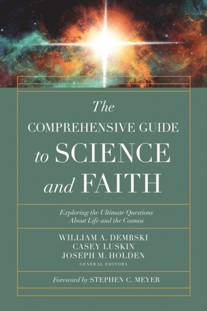 Joseph M. Holden, Casey Luskin, William A. Dembski - Comprehensive Guide to Science and Faith, E-bok
