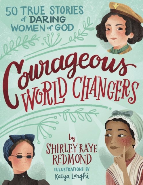 Shirley Raye Redmond - Courageous World Changers, E-bok