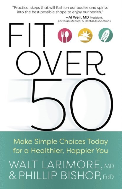 Phillip Bishop, Walt Larimore - Fit over 50, E-bok