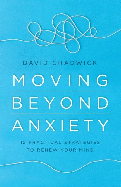 David Chadwick - Moving Beyond Anxiety, E-bok