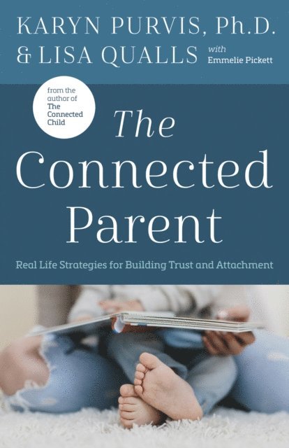 Karyn Purvis, Lisa C. Qualls - Connected Parent, E-bok