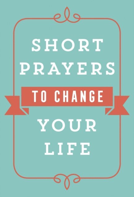 Harvest House Publishers - Short Prayers to Change Your Life, E-bok