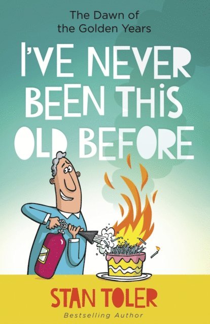 Stan Toler - I've Never Been This Old Before, E-bok