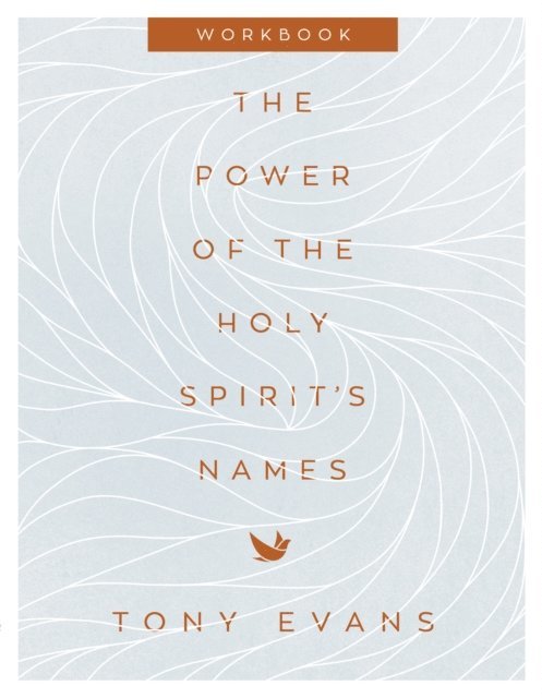 Tony Evans - Power of the Holy Spirit's Names Workbook, E-bok