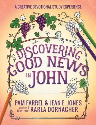 Pam Farrel, Jean E. Jones, Karla Dornacher - Discovering Good News in John, Häftad