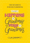 What Happens at Grandma's Stays at Grandma's